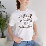 Coffee Scrubs T-Shirt