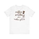 Coffee Scrubs T-Shirt