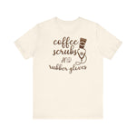 Coffee Scrubs T-Shirt